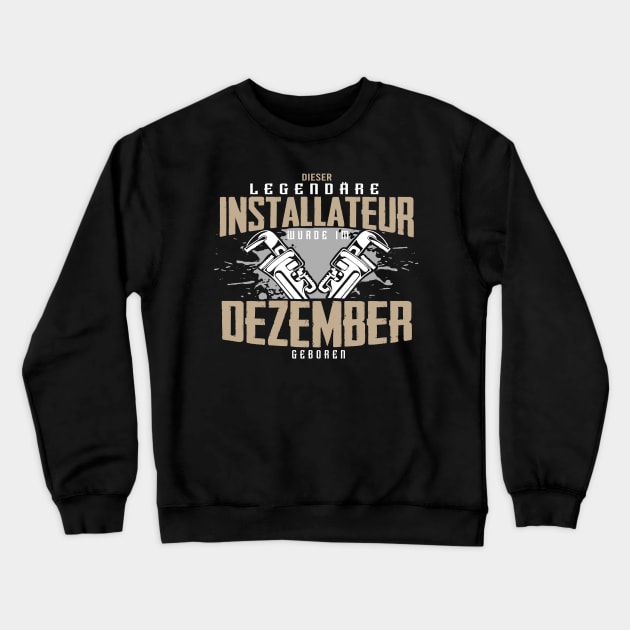 Installateur Geburtstag Dezember Crewneck Sweatshirt by HBfunshirts